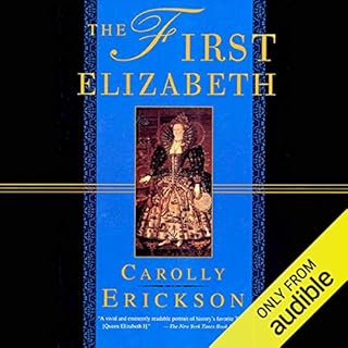 The First Elizabeth Audiobook By Carolly Erickson cover art