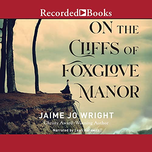 On the Cliffs of Foxglove Manor Audiobook By Jaime Jo Wright cover art