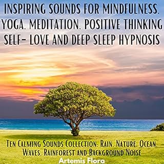 Inspiring Sounds for Mindfulness, Yoga, Meditation, Positive Thinking, Self-Love and Deep Sleep Hypnosis Audiolibro Por Artem