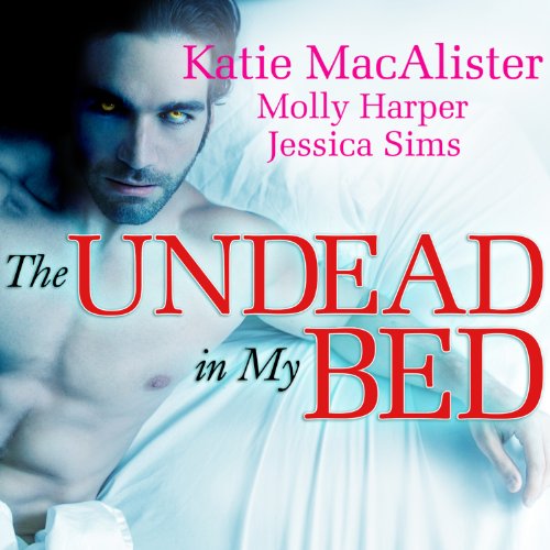 The Undead in My Bed Audiobook By Jessica Sims, Molly Harper, Katie MacAlister cover art