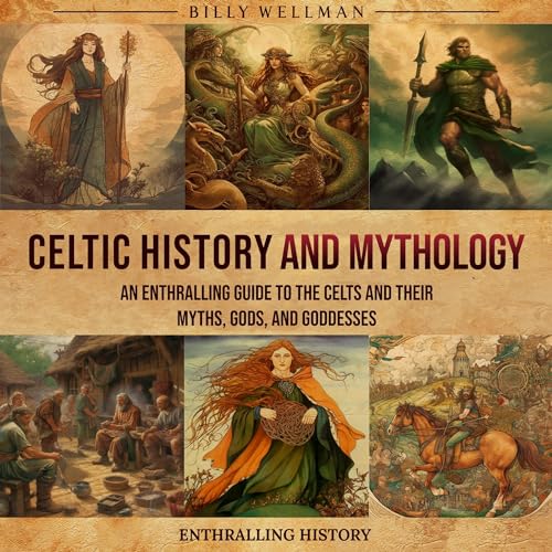 Celtic History and Mythology Audiobook By Billy Wellman cover art