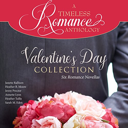 Valentine's Day Collection Audiobook By Janette Rallison, Heather B. Moore, Jenny Proctor, Annette Lyon, Heather Tullis, Sara