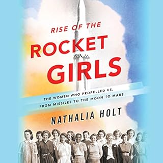 Rise of the Rocket Girls Audiobook By Nathalia Holt cover art