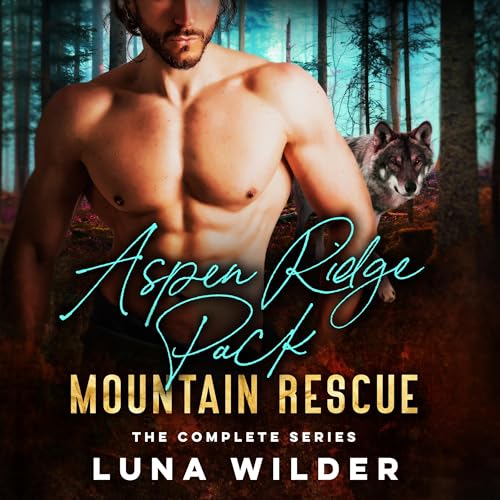 Aspen Ridge Pack: Mountain Rescue: The Complete Series Audiobook By Luna Wilder cover art