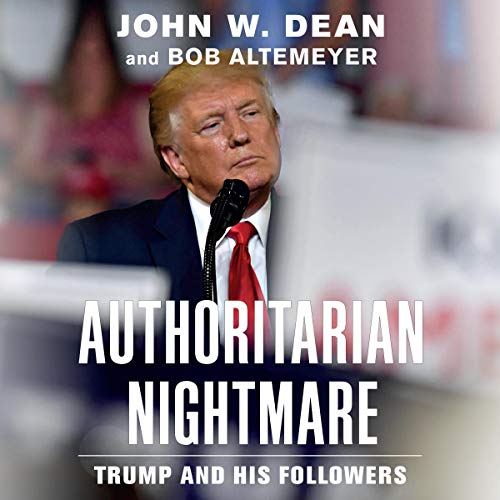 Authoritarian Nightmare Audiobook By John W. Dean, Bob Altemeyer cover art