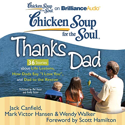 『Chicken Soup for the Soul: Thanks Dad - 36 Stories about Life Lessons, How Dads Say 'I Love You', and Dad to the Rescue』のカバー