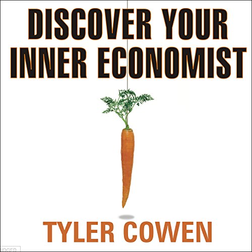 Discover Your Inner Economist Audiolibro Por Tyler Cowen arte de portada