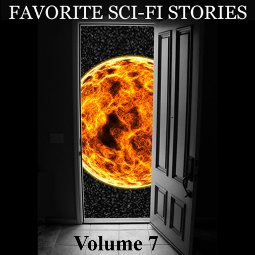 Favorite Science Fiction Stories: Volume 7 Audiobook By Walter Miller Jr., Harry Harrison, H. P. Lovecraft, Lester del Rey, P