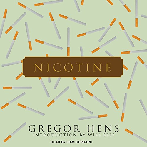 Nicotine Audiobook By Gregor Hens, Will Self, Jen Calleja cover art