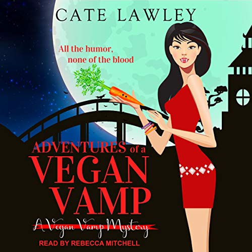 Adventures of a Vegan Vamp Audiobook By Cate Lawley cover art