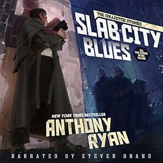 Slab City Blues - The Collected Stories Audiobook By Anthony Ryan cover art