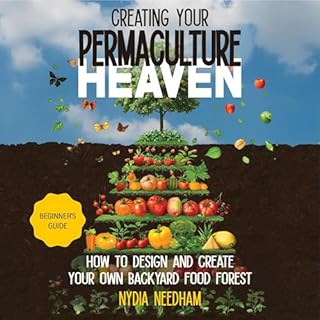 Creating Your Permaculture Heaven Audiobook By Nydia Needham cover art