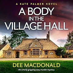 A Body in the Village Hall: An Utterly Gripping Cozy Murder Mystery Audiobook By Dee MacDonald cover art