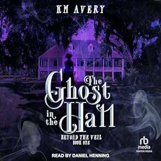 The Ghost in the Hall Audiobook By KM Avery cover art