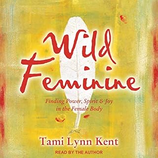 Wild Feminine Audiobook By Tami Lynn Kent cover art