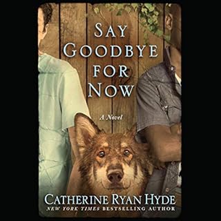 Say Goodbye for Now Audiobook By Catherine Ryan Hyde cover art