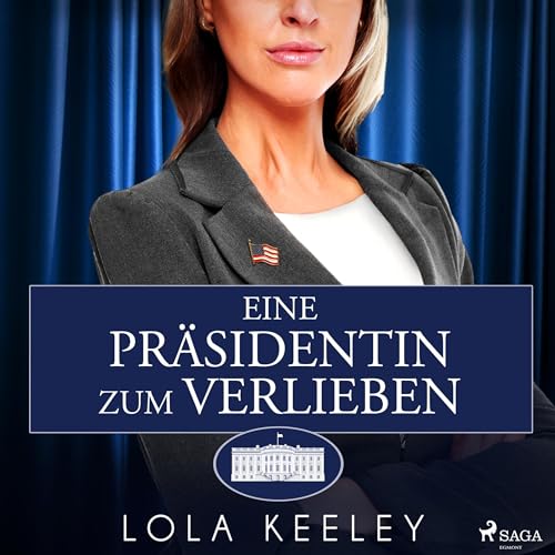 Eine Präsidentin zum Verlieben Audiobook By Lola Keeley, Charlotte Herbst - Übersetzer cover art