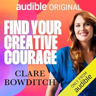 Find Your Creative Courage Audiobook By Clare Bowditch cover art