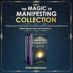 3 IN 1: The Magic of Manifesting Collection 45 Advanced Manifestation Techniques to Shift to Your Dream Reality and Attract Money, Love, and Abundance (Law of Attraction Bundles) Audiolibro Por Ryuu Shinohara arte de portada