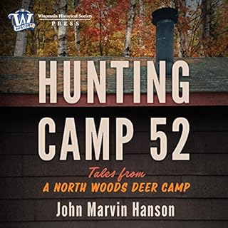 Hunting Camp 52: Tales from a North Woods Deer Camp Audiobook By John Marvin Hanson cover art