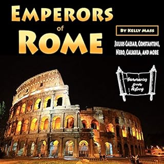 Emperors of Rome: Julius Caesar, Constantine, Nero, Caligula, and More Audiolibro Por Kelly Mass, Summaries from History arte