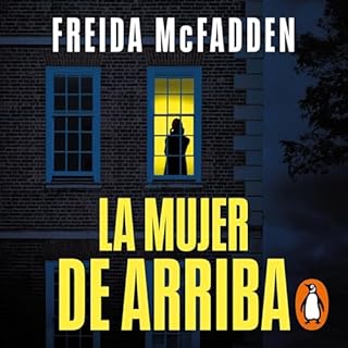 La mujer de arriba [The Wife Upstairs] Audiolibro Por Freida McFadden, Carlos Abreu Fetter - translator arte de portada