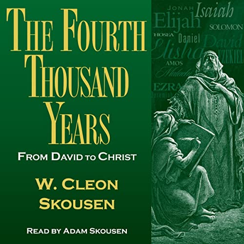 The Fourth Thousand Years: From David to Christ Audiobook By W. Cleon Skousen cover art