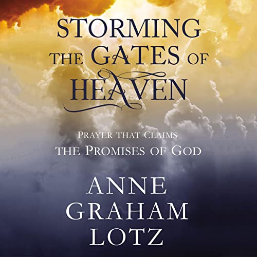 Storming the Gates of Heaven Audiolibro Por Anne Graham Lotz arte de portada