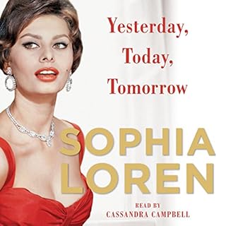 Yesterday, Today, Tomorrow Audiobook By Sophia Loren cover art