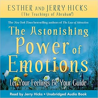 The Astonishing Power of Emotions Audiobook By Esther Hicks cover art