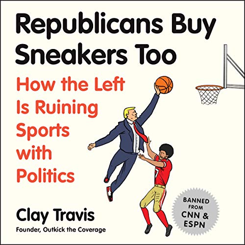 Republicans Buy Sneakers, Too Audiobook By Clay Travis cover art