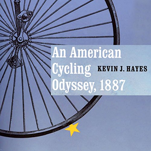 An American Cycling Odyssey, 1887 Audiobook By Kevin J. Hayes cover art