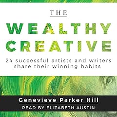 The Wealthy Creative: 24 Successful Artists and Writers Share Their Winning Habits cover art