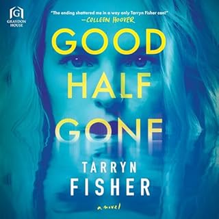 Good Half Gone Audiobook By Tarryn Fisher cover art