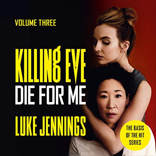 Killing Eve: Die for Me Audiobook By Luke Jennings cover art