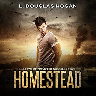 Homestead: A Post-Apocalyptic Tale of Human Survival Audiobook By L. Douglas Hogan cover art