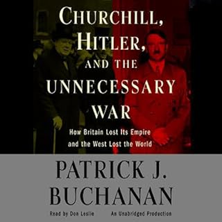 Churchill, Hitler, and 'The Unnecessary War' Audiobook By Patrick J. Buchanan cover art