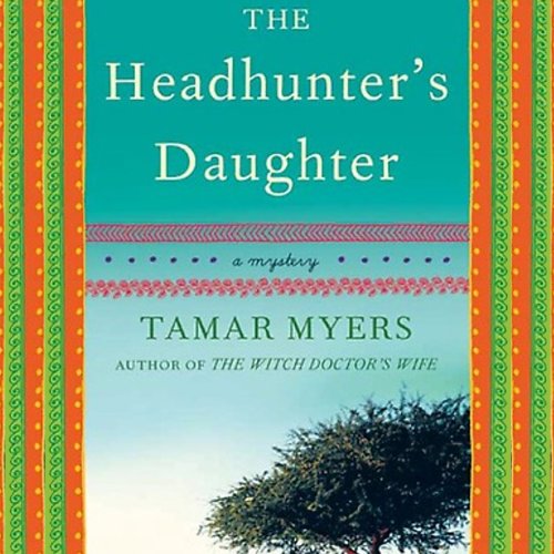 The Headhunter's Daughter Audiobook By Tamar Myers cover art