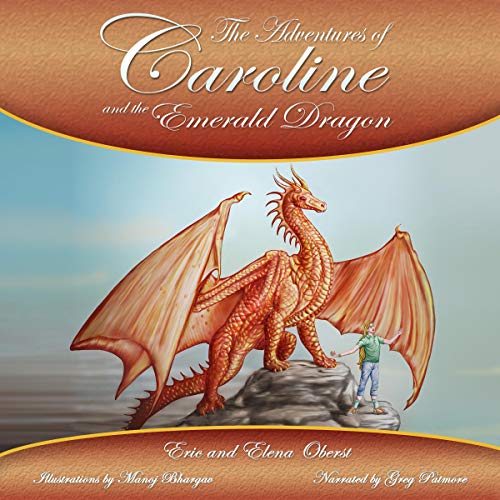 The Adventures of Caroline and the Emerald Dragon Audiobook By Eric Russell Oberst, Elena Oberst cover art