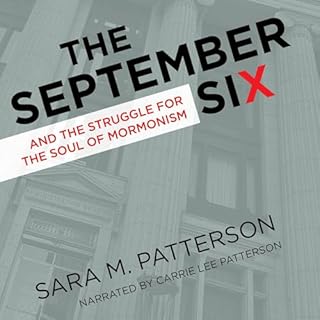 The September Six and the Struggle for the Soul of Mormonism Audiobook By Sara M. Patterson cover art