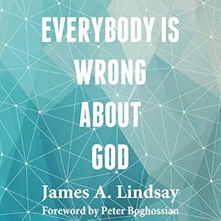 Everybody Is Wrong About God Audiobook By James A. Lindsay cover art