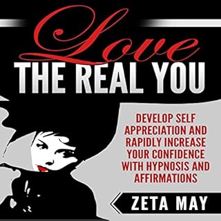 Love the Real You: Develop Self-Appreciation and Rapidly Increase Your Confidence with Hypnosis and Affirmations Audiolibro P