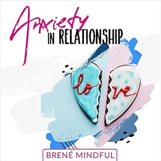 Anxiety in Relationship Audiobook By Brené Mindful cover art