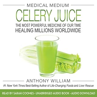 Medical Medium Celery Juice Audiobook By Anthony William cover art