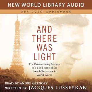 And There Was Light Audiobook By Jacques Lusseyran cover art