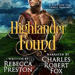 Highlander Found: A Scottish Time Travel Romance Audiobook By Rebecca Preston cover art