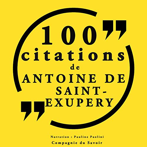 100 citations d'Antoine de Saint Exupéry Audiobook By Antoine de Saint-Exupéry cover art