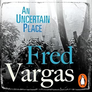 An Uncertain Place Audiobook By Fred Vargas cover art