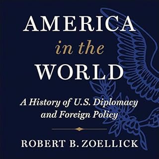 America in the World Audiobook By Robert B. Zoellick cover art