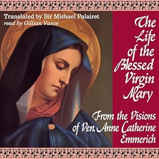 The Life of the Blessed Virgin Mary Audiolibro Por Blessed Anne Catherine Emmerich arte de portada